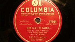 78rpm: How Can It Be Wrong? - Bob Wills and his Texas Playboys, 1946 - Columbia 37564