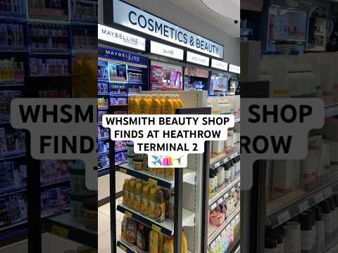 WHSMITH BEAUTY SHOP ENCONTRA-SE NO TERMINAL 2 DO AEROPORTO HEATHROW ✈️🛍️🤸‍♂️ #dutyfree #heathrowairport