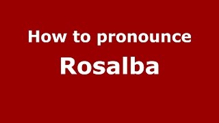 How to pronounce Rosalba