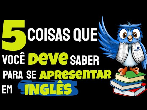 Para se APRESENTAR em INGLÊS você PRECISA SABER DISSO.