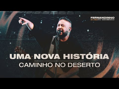 Fernandinho | Uma Nova História, Caminho No Deserto (Ao Vivo no Mineirão)