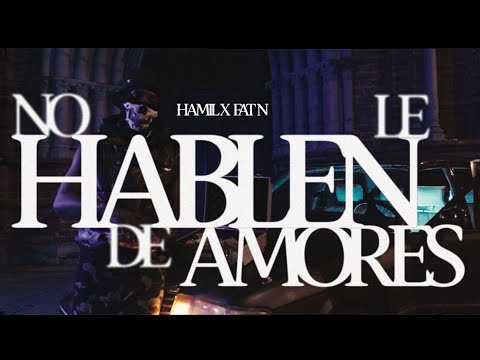 Hamil, Fatn rap - No Le Hablen De Amores (Video Oficial) 