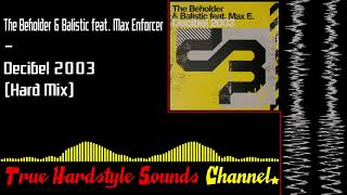 The Beholder & Balistic feat. Max Enforcer - Decibel 2003 (Hard Mix)