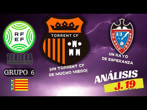 ¡El TORRENT CF va LANZADO! | Repaso a la jornada 19 de TERCERA RFEF (grupo 6)