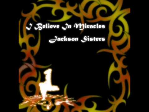 "I Believe In Miracles" by The Jackson Sisters