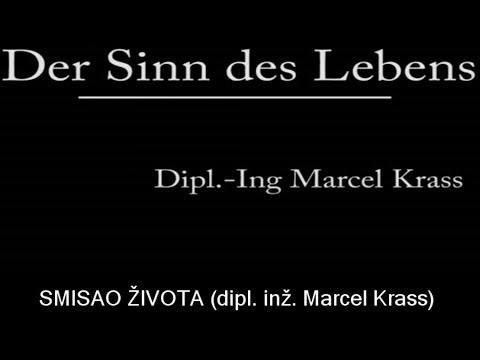 SMISAO ŽIVOTA - (dipl. inž. Marcel Krass)