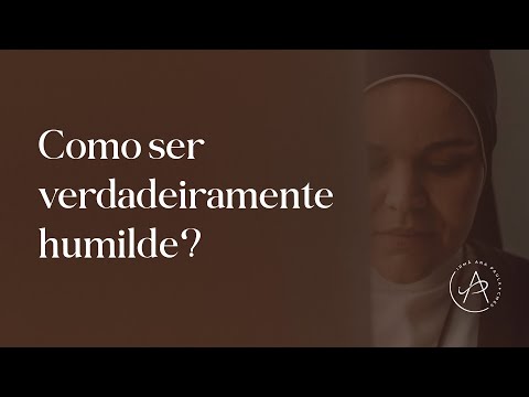 Como ser verdadeiramente humilde - “Fala Irmã” - Irmã Ana Paula
