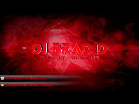 DJ Brad D - Makina Set - 4th May 2015