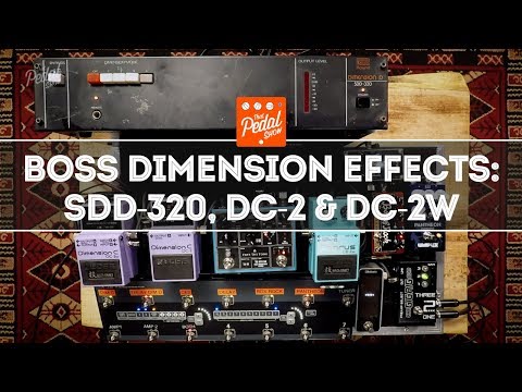 Boss Dimension Effects: SDD-320 Rack, DC-2 & DC-2W – That Pedal Show