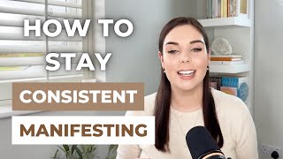 HOW TO STAY CONSISTENT WITH MANIFESTING | Emma Mumford