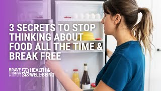 3 Secrets to Stop Thinking About Food All the Time & Break Free:Jennifer Jiménez-Health & Well-Being
