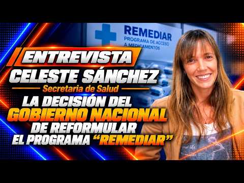 Celeste Sánchez - Secretaria de Salud: La decisión del Gobierno reformular el programa "Remediar"