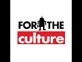 FOR THE CULTURE - INTRO