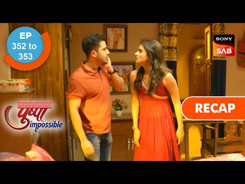 Pushpa Impossible | Ep 352 & Ep 353 | RECAP | पुष्पा इम्पॉसिबल