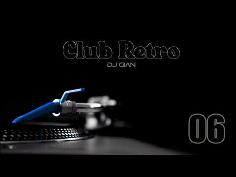 Club Retro Vol 06 (Classic Hits Remixed) Mixed By DJ GIAN