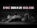 Drunk In Love - Meikal Remix by Beyonce