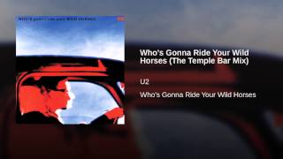 Who's Gonna Ride Your Wild Horses (The Temple Bar Mix)