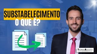 O que é SUBSTABELECIMENTO?