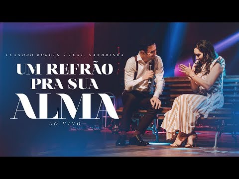 Leandro Borges e Sandrinha - Um Refrão Pra Sua Alma - (Ao Vivo)