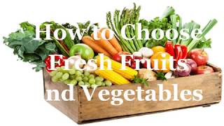 How to Choose Fresh Fruits and Vegetable