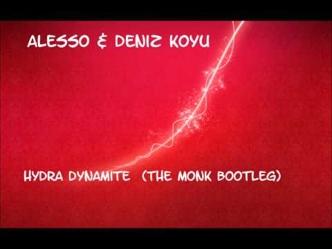 Alesso & deniz koyu - hydra dynamite  (The Monk Bootleg)