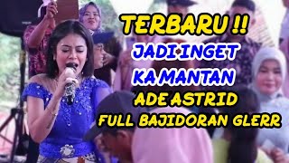 Download lagu JADI INGET KA MANTAN TERBARU || ADE ASTRID FULL BAJIDORAN mp3 Download lagu JADI INGET KA MANTAN TERBARU || ADE ASTRID FULL BAJIDORAN mp3