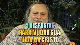 5 RESPOSTAS PARA MUDAR SUA VIDA EM CRISTO - PASTOR CAIO FABIO