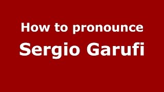 How to pronounce Sergio Garufi