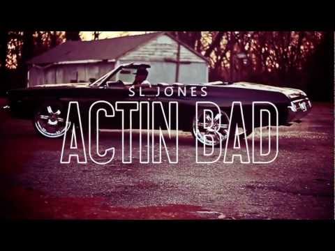 SL Jones - Actin' Bad