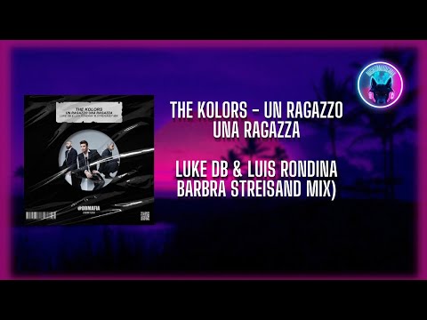 The Kolors - Un Ragazzo Una Ragazza (Luke DB & Luis Rondina Barbra Streisand Mix)