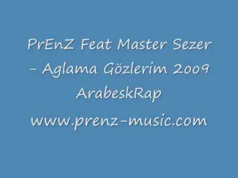 PrEnZ Feat Master Sezer - Aglama Gözlerim 2oo9 ArabeskRAP [ MüThiS DaMaR ]