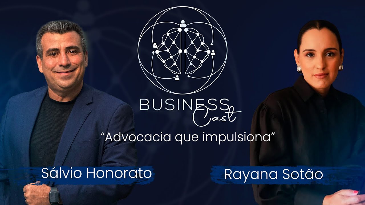 BUSINESSCAST  |  RAYANA SOTÃO : Advocacia que impulsiona