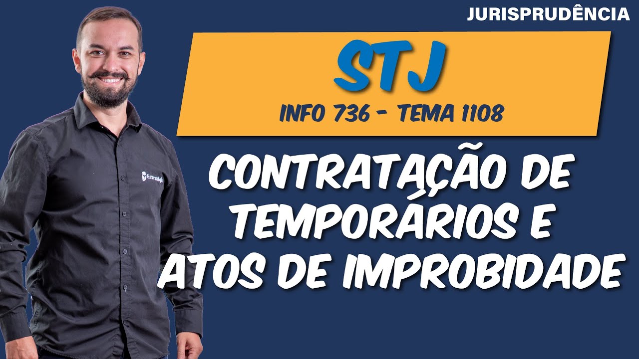 STJ - Improbidade Administrativa - Contratação de temporários com base em lei - Tema 1108