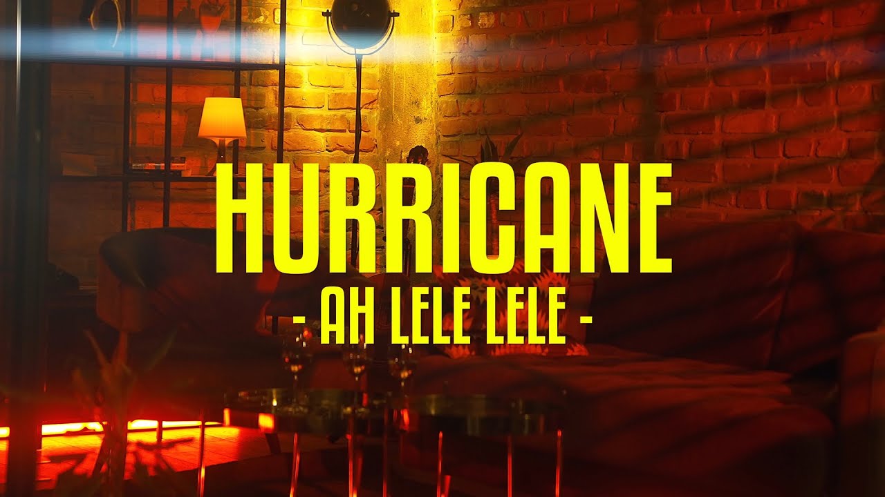 Hurricane — Ah Lele Lele