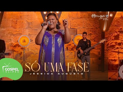 Jéssica Augusto | Só Uma Fase [Gospel Clipes]