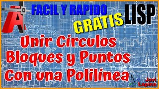 Lisp para unir circulos, puntos o bloques rápidamente con una polilínea en Autocad