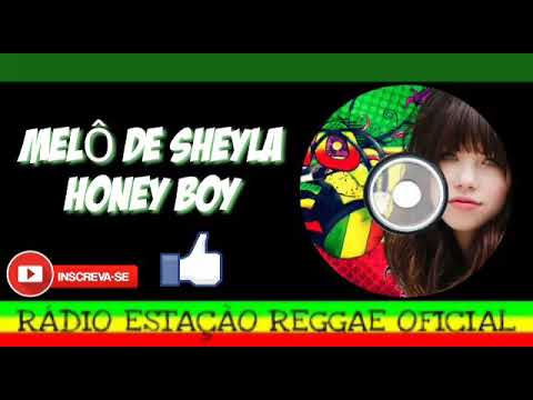 MELÔ DE SHEYLA HONEY BOY