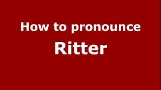 How to pronounce Ritter