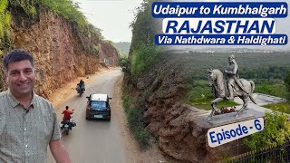 Ep 6 Udaipur to Kumbhalgarh   Nathdwara  Haldighat