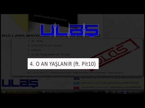 U.L.A.Ş - O An Yaşlanır ft. Pit10