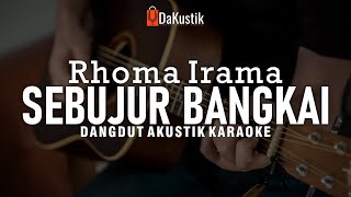 Download lagu sebujur bangkai - rhoma irama (akustik karaoke) mp3