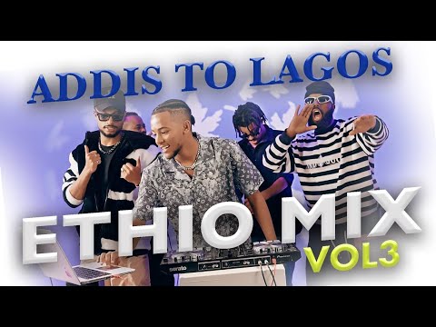 ኢትዮ ሚክስ 3 | Ethio Mix Vol 3 ( Addis To Lagos )