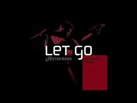 LET GO (parralox remix) - The Grey Disorder