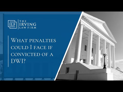  What Penalties Could I Face If Convicted Of A DWI? | The Irving Law Firm