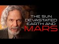 The Sun Devastated Earth and Mars | Robert Schoch, Ph.D.