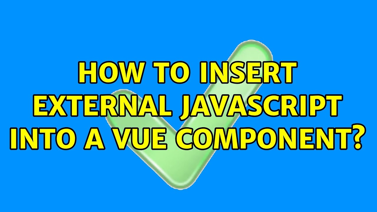 How to insert external javascript into a Vue component?