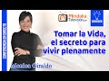 Tomar la Vida, el secreto para vivir plenamente, por Monica Giraldo