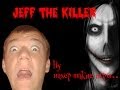 JEFF THE KILLER | ПУКАНОРАЗРЫВАТЕЛЬНЫЕ СКРИМЕРЫ ...