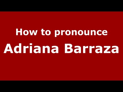 How to pronounce Adriana Barraza (Mexico/Mexican Spanish) - PronounceNames.com