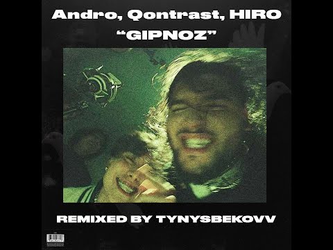 HIRO, Andro, Qontrast - Гипноз (remixed by tynysbekovv)